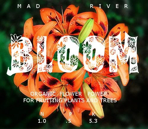Mad River   ORGANIC BLOOM plant nutrient Concentrate  makes TWO GALLONS